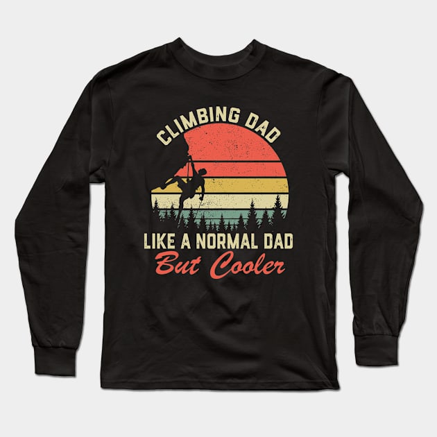Climbing Dad Just Like A Normal Dad Rock Climber Long Sleeve T-Shirt by ChrifBouglas